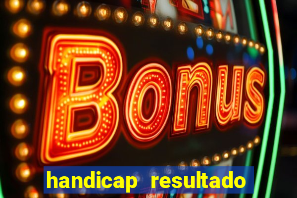 handicap resultado final 2